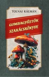 Gombagyűjtők szakácskönyve (ISBN: 9786156603753)