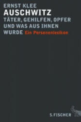 Auschwitz - Täter, Gehilfen, Opfer und was aus ihnen wurde - Ernst Klee (2013)