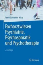 Facharztwissen Psychiatrie, Psychosomatik und Psychotherapie - Frank Schneider, Frank Schneider (2017)