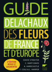 Guide Delachaux des fleurs de France et d'Europe (2e édition revue et augmentée) - Collectif, David Streeter (2017)