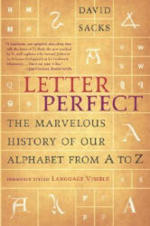 Letter Perfect: The Marvelous History of Our Alphabet from A to Z - David Sacks (2004)