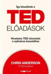 Így készülnek ted előadások /Hivatalos Ted-útmutató a nyilvános beszédhez (ISBN: 9789633043530)