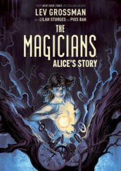 Magicians Original Graphic Novel: Alice's Story - Lilah Sturges, Lev Grossman, Pius Bak (ISBN: 9781684150212)