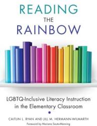 Reading the Rainbow: Lgbtq-Inclusive Literacy Instruction in the Elementary Classroom (ISBN: 9780807759332)