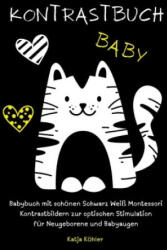 Kontrastbuch Baby Babybuch mit schönen Schwarz Weiß Montessori Kontrastbildern zur optischen Stimulation für Neugeborene und Babyaugen - Katja Köhler (2023)