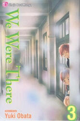 We Were There, Volume 3 - Yuki Obata (ISBN: 9781421520209)