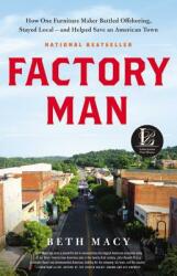Factory Man: How One Furniture Maker Battled Offshoring Stayed Local - And Helped Save an American Town (ISBN: 9780316231435)