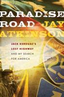 Paradise Road: Jack Kerouac's Lost Highway and My Search for America (ISBN: 9780470237694)