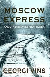 Moscow Express: And Other Stories From Russia (ISBN: 9781942423270)