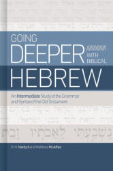 Going Deeper with Biblical Hebrew: An Intermediate Study of the Grammar and Syntax If the Old Testament - Matthew McAffee (2024)