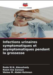 Infections urinaires symptomatiques et asymptomatiques pendant la grossesse - Reem Ezz Zanoun, Walaa M. Abdel-Rahman (2023)