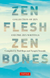 Zen Flesh Zen Bones: A Collection of Zen and Pre-Zen Writings - Nyogen Senzaki (2023)