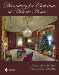 Decorating for Christmas at Historic Houses - Patricia Hart McMillan (2011)