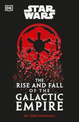 Star Wars The Rise and Fall of the Galactic Empire (ISBN: 9780241655047)