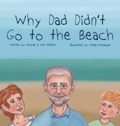 Why Dad Didn't Go to the Beach (ISBN: 9781734346442)