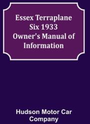 Essex Terraplane Six 1933 Owner's Manual of Information (ISBN: 9789354944451)