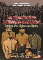 Les Organisations Nationales-Socialistes, 1920-1945: Analyse d'Un Régime Totalitaire - Jean-François Pelletier (ISBN: 9782840485988)