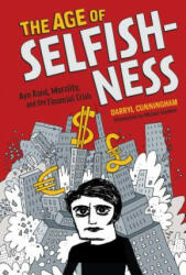 Age of Selfishness; Ayn Rand, Morality, and the Financial Crisis - Darryl Cunningham (ISBN: 9781419715983)