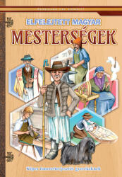 Elfelejtett magyar mesterségek (2024)