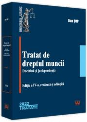 Tratat de dreptul muncii. Doctrina si jurisprudenta, editia a 5-a, revazuta si adaugita - Dan Top (ISBN: 9786063914157)