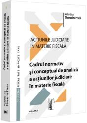 Cadrul normativ și conceptual de analiză a acțiunilor judiciare în materie fiscală (ISBN: 9786063914034)