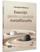 Exercitii pentru o posibila metafilosofie - Gheorghe Vladutescu (ISBN: 9786062618476)