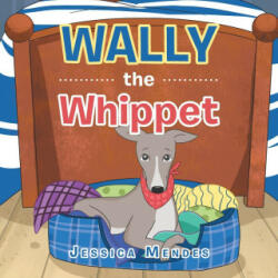 Wally the Whippet - JESSICA MENDES (ISBN: 9781984507242)
