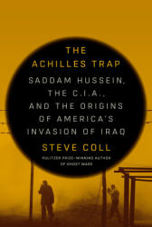 The Achilles Trap: Saddam Hussein, the C. I. A. , and the Origins of America's Invasion of Iraq (ISBN: 9780525562269)