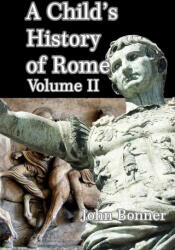 Child's History of Rome Volume II - John Bonner (ISBN: 9781006598067)