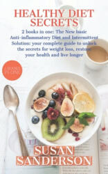 Healthy Diet Secrets: 2 books in one: The New basic Anti-inflammatory Diet and Intermittent Solution: your complete guide to unlock the secr - Susan Sanderson (ISBN: 9781701324879)