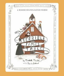 Terrible Times Tables - Michelle Markel, Merrilee Liddiard (ISBN: 9781944903756)