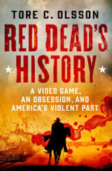 Red Dead's History: A Video Game, an Obsession, and America's Violent Past (2024)