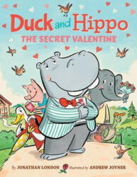 Duck and Hippo The Secret Valentine - Jonathan London, Andrew Joyner (2018)