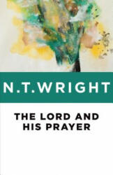 The Lord and His Prayer - N. T. Wright (2014)