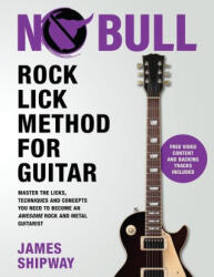 Rock Lick Method for Guitar: Master the Licks, Techniques and Concepts You Need to Become an Awesome Rock and Metal Guitarist (ISBN: 9781914453168)