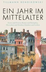 Ein Jahr im Mittelalter - Tillmann Bendikowski (ISBN: 9783570102831)