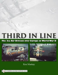 Third in Line: The 3rd Air Division over Eure in World War II - Ron Mackay (ISBN: 9780764333460)