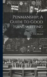 Penmanship, A Guide To Good Handwriting (ISBN: 9781019486467)