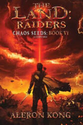 The Land: Raiders: A Litrpg Saga - Aleron Kong (ISBN: 9781987535433)