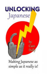 Unlocking Japanese: Making Japanese as simple as it really is - Cure Dolly (ISBN: 9781539485506)
