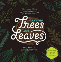 Drawing Trees and Leaves: Observing and Sketching the Natural World - Julia Kuo, Michael Wojtech (ISBN: 9781631592607)