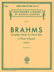 Complete Works for Piano Solo - Volume 1: Schirmer Library of Classics Volume 1728 Piano Solo - Johannes Brahms, Eusebius Mandyczewski (ISBN: 9781423470472)