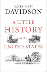 Little History of the United States - James West Davidson (ISBN: 9780300181418)
