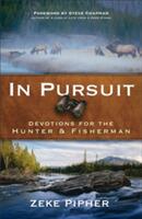 In Pursuit: Devotions for the Hunter and Fisherman (ISBN: 9780801015861)