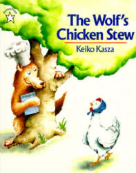 The Wolf's Chicken Stew - Keiko Kasza (ISBN: 9780698113749)