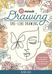 15-Minute Drawing: One-Line Drawing: A Simple Step-By-Step Guide to Quickly Drawing Florals, Plants, Portraits, and More Using a Single Continuous Lin - Nied, Heinke (ISBN: 9780760383285)