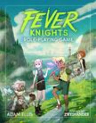 Fever Knights RPG - Adam Ellis, Daniel D. Fox, Anna Goldberg, Gabriel Hicks (ISBN: 9781524867607)