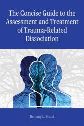 The Concise Guide to the Assessment and Treatment of Trauma-Related Dissociation (ISBN: 9781433837715)