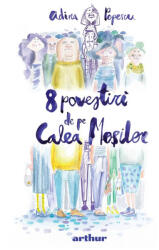 8 povestiri de pe Calea Mosilor - Adina Popescu (ISBN: 9786303213576)