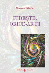 Iubeste, orice-ar fi - Marius Ghidel (ISBN: 9786069029541)